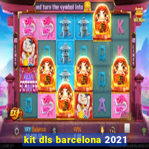 kit dls barcelona 2021